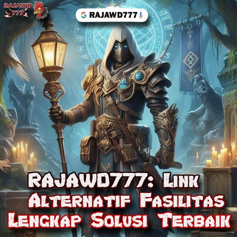 RAJAWD777: Link Alternatif Fasilitas Lengkap Solusi Terbaik